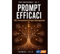 PROMPT EFFICACI HR, FORMAZIONE e PROJECT MANAGEMENT: Per professionisti ed imprese: 3