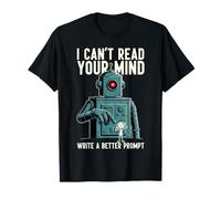 Prompt Engineer Non riesco a Leggere la Tua Mente AI Tech Humor Robot Maglietta