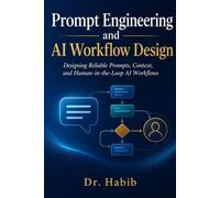 Prompt Engineering and AI Workflow Design: Designing Reliable Prompts, Context, and Human-in-the-Loop AI Workflows