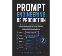 Prompt Engineering de Production: Prompts d’IA fiables pour workflows professionnels, sorties structurées et automatisation
