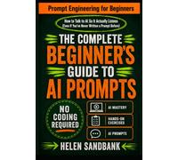 Prompt Engineering for Beginners: How to Talk to AI So It Actually Listens (Even If You've Never Written a Prompt Before)