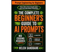 Prompt Engineering for Beginners: How to Talk to AI So It Actually Listens (Even If You've Never Written a Prompt Before)