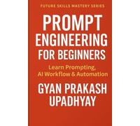 PROMPT ENGINEERING FOR BEGINNERS: Learn Prompting, AI Workflow & Automation