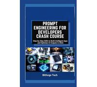 Prompt engineering for developers crash course: Step-by-Step Skills to Build Intelligent Apps and Optimize AI Outputs in 2026