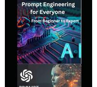 Prompt Engineering for Everyone: From Beginner to Expert