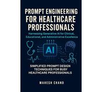 Prompt Engineering for Healthcare Professionals