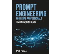 Prompt Engineering for Legal Professionals: The Complete Guide