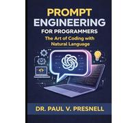 Prompt Engineering for Programmers: The Art of Coding with Natural Language