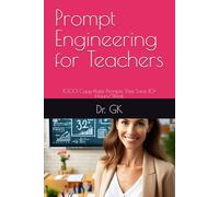 Prompt Engineering for Teachers: 1000 Copy-Paste Prompts That Save 10+ Hours/Week