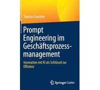 Prompt Engineering Im Geschäftsprozessmanagement: Innovation Mit Ki Als Schlüssel Zur Effizienz