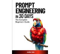 Prompt Engineering in 30 Days: The Complete Beginner’s Guide