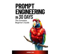 Prompt Engineering in 30 Days: The Complete Beginner’s Guide