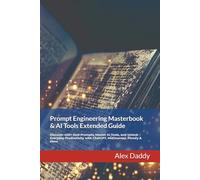 Prompt Engineering Masterbook & AI Tools Extended Guide: Discover 400+ Real Prompts, Master AI Tools, and Unlock Everyday Productivity with ChatGPT, MidJourney, Pictory & More