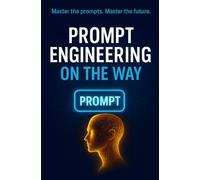 Prompt Engineering on the Way: Master the prompts. Master the future.