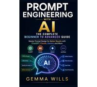Prompt Engineering with AI: The Complete Beginner to Advanced Guide: Master Prompt Design for Better Results with ChatGPT, Claude, Gemini, and More