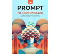 PROMPT for Fashion Retail: Working better, quicker, and happier with language models. A practical Guide