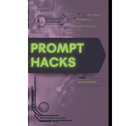 Prompt Hacks: Your Road from Novice to Skilled Professional
