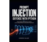 Prompt Injection Defense with Python: Protect LLM Apps, RAG Pipelines, AI Agents, and Tool-Calling Workflows from Real-World Prompt Attacks