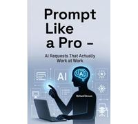 Prompt Like a Pro: AI Requests That Actually Work at Work: 3