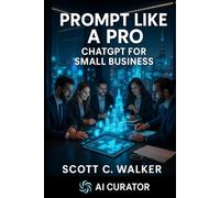 Prompt Like a Pro ChatGPT for Small Business