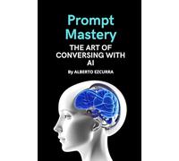 Prompt Mastery: The Art of Conversing with AI