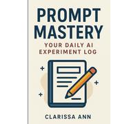 Prompt Mastery: Track, Refine, and Succeed with AI-Driven Creativity
