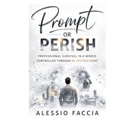 Prompt or Perish: Professional Survival in a World Controlled Through AI Instructions: 1