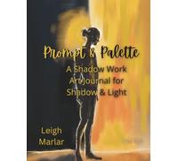 Prompt & Palette: An Art Journal for Shadow & Light