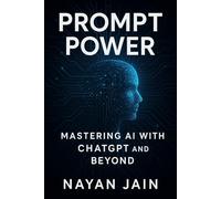 Prompt Power: Mastering AI with ChatGPT and Beyond