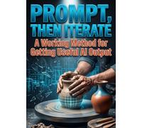 Prompt, Then Iterate: A Working Method for Getting Useful AI Output