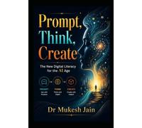Prompt, Think, Create: The New Digital Literacy for the AI Age