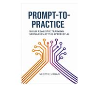 Prompt-to-Practice: Build Realistic Training Scenarios at the Speed of AI