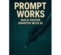 Prompt Works: Build Faster, Smarter with AI