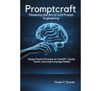 PromptCraft: Mastering the Art of LLM Prompt Engineering: Design Powerful Prompts for ChatGPT, Claude, Gemini, and Large Language Models