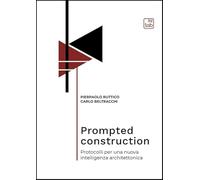 Prompted construction. Protocolli per una nuova intelligenza architettonica