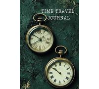 Prompted Time Travel Journal: Space Where Past Present And Future Come Together To Guide You On A Journey Of Self Discovery And Growth