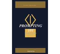 PROMPTING 101: A Beginner's Guide to Talking to AI