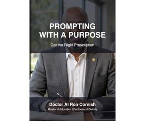 PROMPTING WITH A PURPOSE: Get the Right Prescription. Dr. Ronald Brian Cornish M Ed. D Div.: Get the Right Prescription.