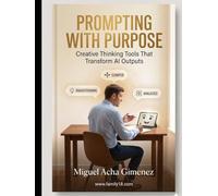 Prompting with Purpose: Creative Thinking Tools That Transform AI Outputs