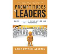Promptitude of Leaders: Quick Leadership Ideas, Advice and Guide Reference