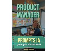 Prompts IA pour Product Managers: Optimisez Votre Efficacité