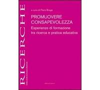 Promuovere consapevolezza. Esperienze di formazione tra ricerca e pratica educativa