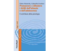 Promuovere e difendere i diritti dell'infanzia e dell'adolescenza. Il contributo della psicologia