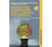 Promuovere il benessere nella persona con demenza. La terapia di stimolazione cognitiva individuale. Una guida pratica per i familiari e i professionisti. Nuova ediz. Con Contenuto digitale per a...