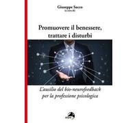 Promuovere il benessere, trattare i disturbi. L’ausilio del bio-neurofeedback per la professione psicologica