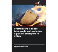 Promuovere il fuoco: tutoraggio culturale per i giovani aborigeni in affido