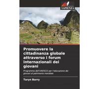 Promuovere la cittadinanza globale attraverso i forum internazionali dei giovani: Programma dell’UNESCO per l’educazione dei giovani al patrimonio mondiale