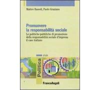 Promuovere la responsabilità sociale. Le politiche pubbliche di promozione della responsabilità sociale d'impresa: il caso italiano