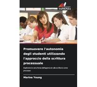 Promuovere l'autonomia degli studenti utilizzando l'approccio della scrittura processuale: Esplorare la vera forza dell'approccio alla scrittura come processo