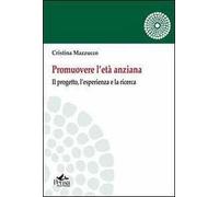 Promuovere l'età anziana. Il porgetto, l'esperienza e la ricerca